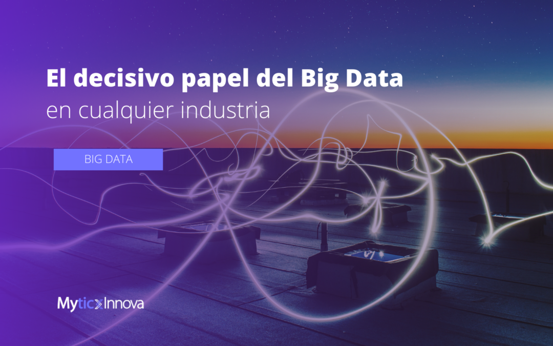 El decisivo papel del big data en cualquier industria
