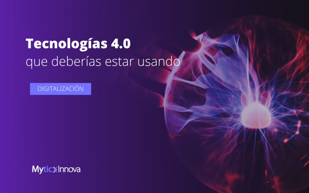 Tecnologías 4.0 que tu empresa debería estar utilizando