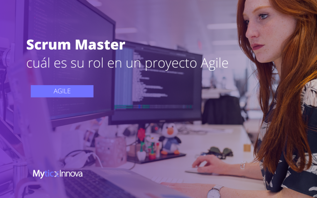 Cuál es el rol del Scrum Master en un proyecto Agile