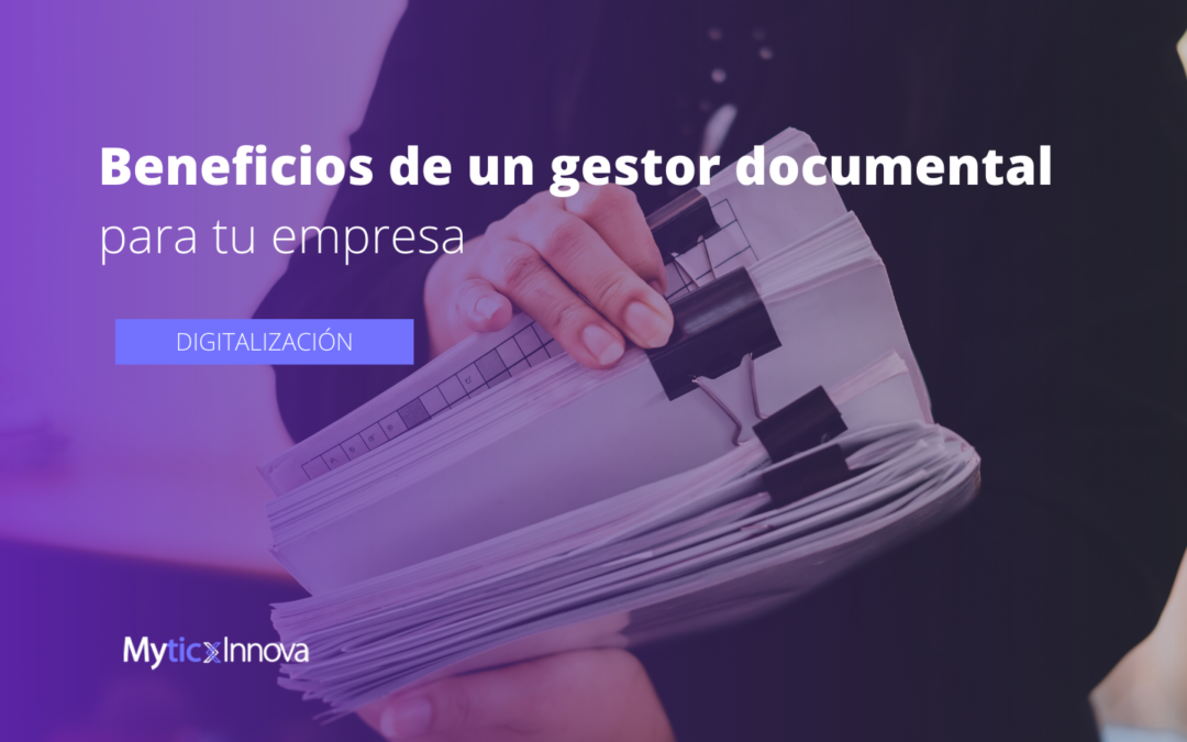 Beneficios de utilizar un gestor documental para tu empresa