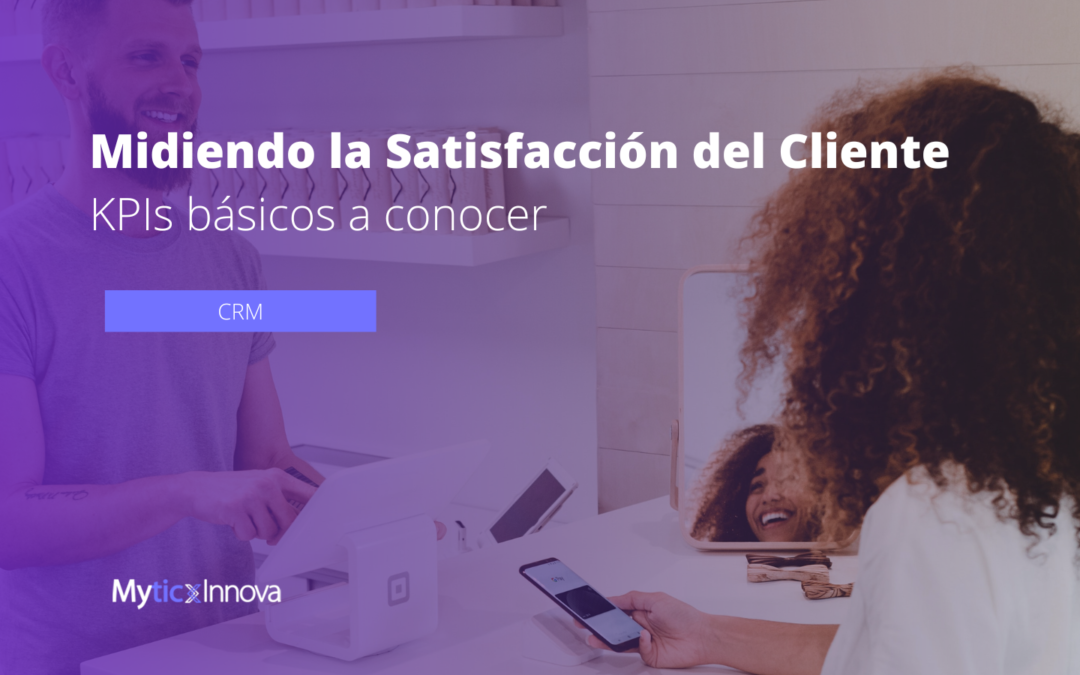 Midiendo la satisfacción del cliente: KPIs básicos que debes conocer