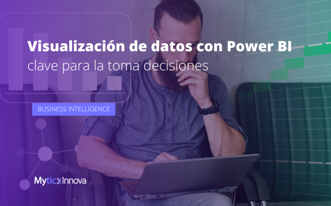 Visualización de datos con Power BI: la clave para tomar decisiones acertadas