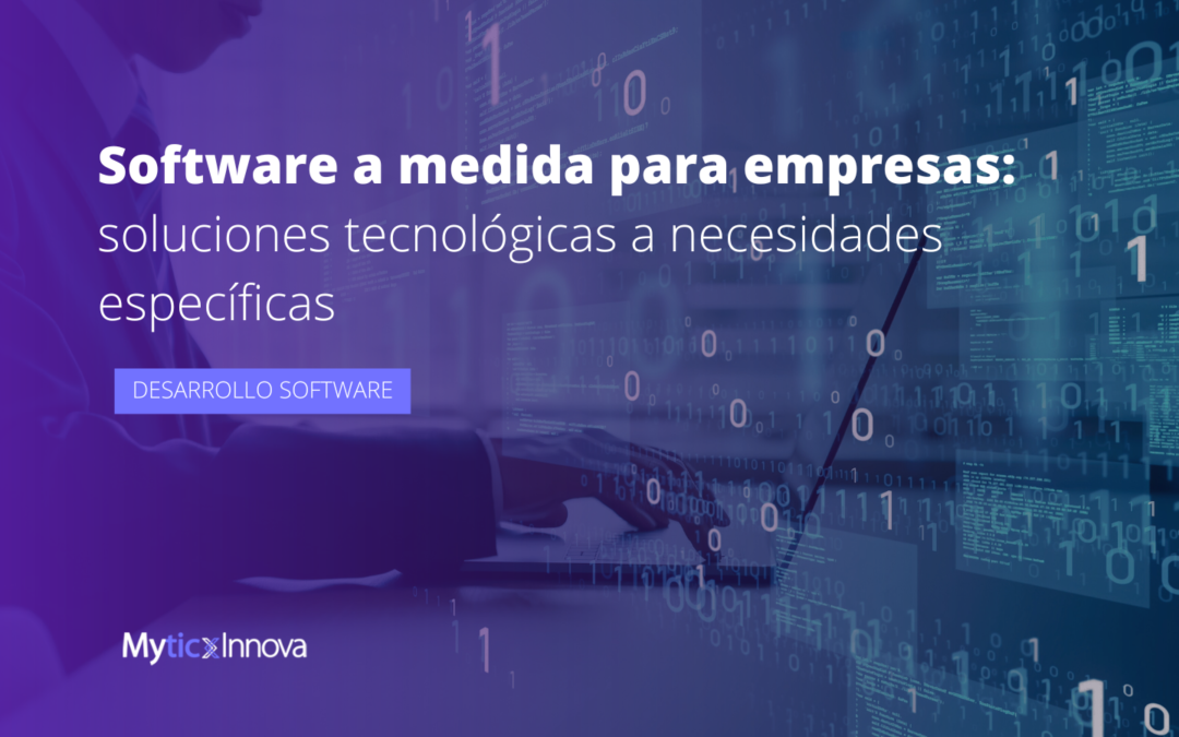 Software a medida: soluciones tecnológicas para necesidades específicas