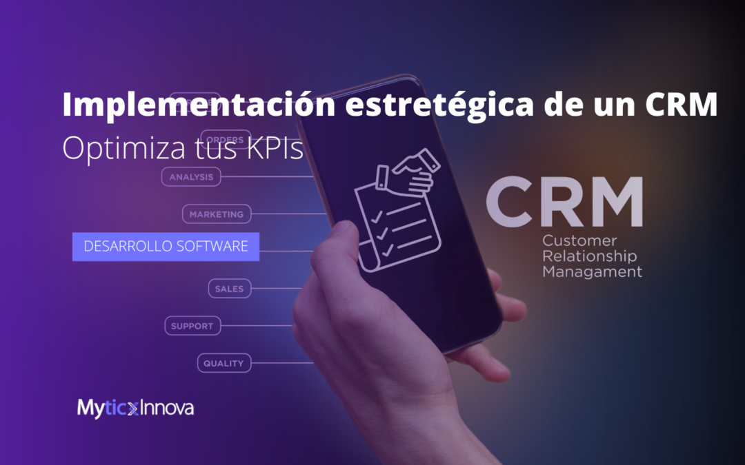 Optimiza tus KPI’S con la implementación estratégica de tu CRM