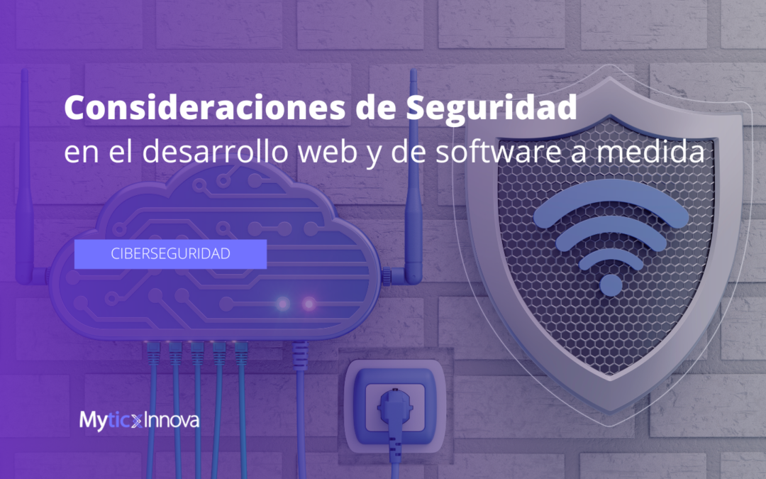 Consideraciones de seguridad en el desarrollo de aplicaciones web y software a medida