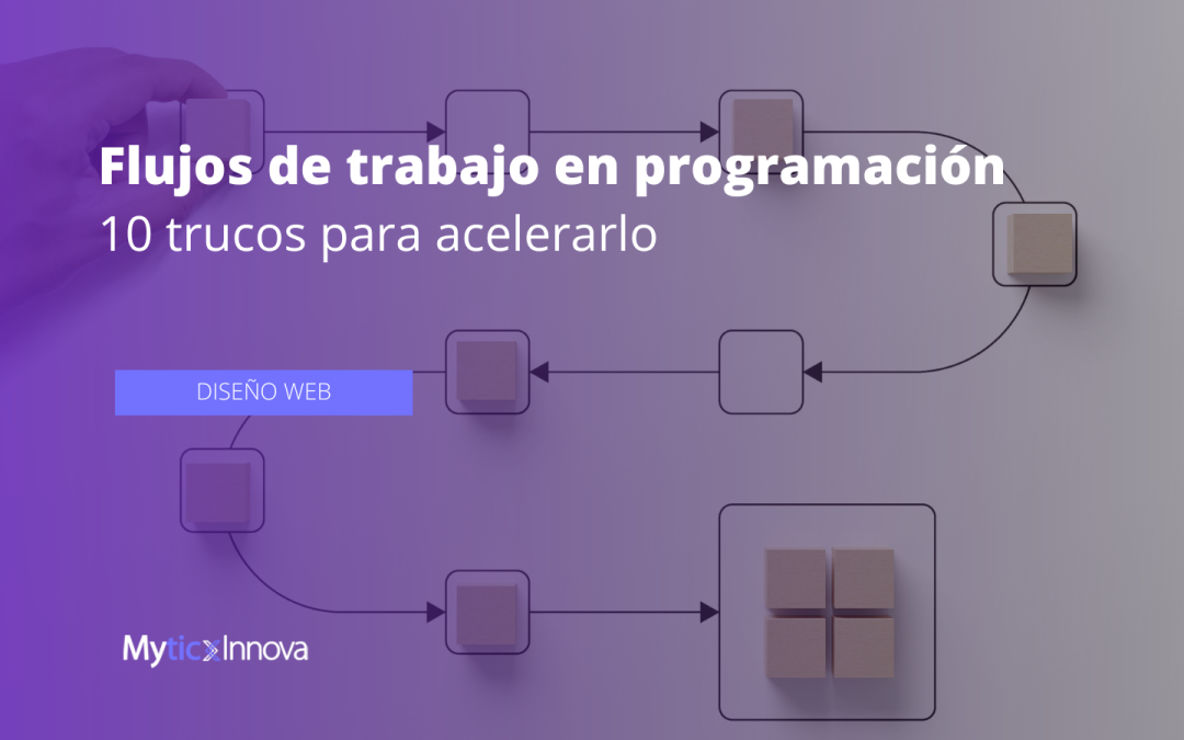10 trucos para acelerar tu flujo de trabajo en programación