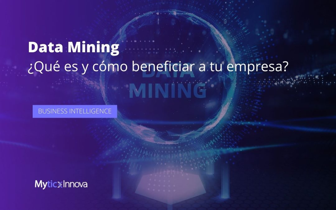 ¿Qué es el Data Mining y cómo puede beneficiar a tu negocio?